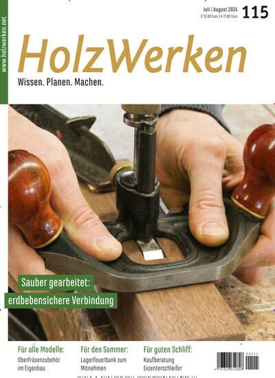 Titelbild der Ausgabe 115/2024 von HolzWerken. Diese Zeitschrift und viele weitere Gartenzeitschriften und Wohnzeitschriften als Abo oder epaper bei United Kiosk online kaufen.