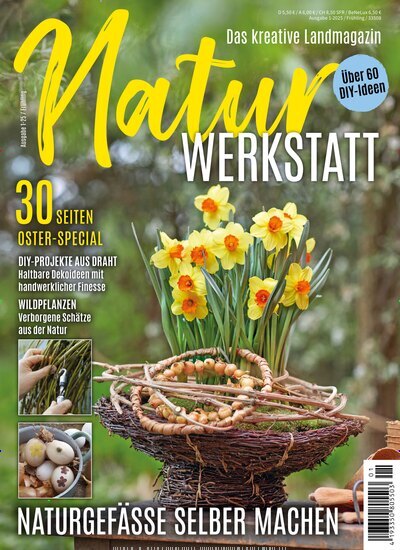 Titelbild der Ausgabe 1/2025 von NaturWERKSTATT. Diese Zeitschrift und viele weitere Gartenzeitschriften und Wohnzeitschriften als Abo oder epaper bei United Kiosk online kaufen.