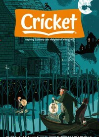 Titelbild der Ausgabe 10/2024 von Cricket Magazine Fiction and Non-Fiction Stories for Children and Young Teens. Diese Zeitschrift und viele weitere Jugendzeitschriften und Kinderzeitschriften als Abo oder epaper bei United Kiosk online kaufen.