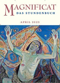 Titelbild der Ausgabe 4/2025 von MAGNIFICAT - Das Stundenbuch. Diese Zeitschrift und viele weitere Kunstmagazine und Kulturmagazine als Abo oder epaper bei United Kiosk online kaufen.